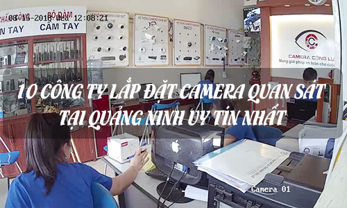 Top 10 Công Ty Camera Quan Sát Ở Quảng Ninh Được Xếp Hạng Uy Tín Nhất