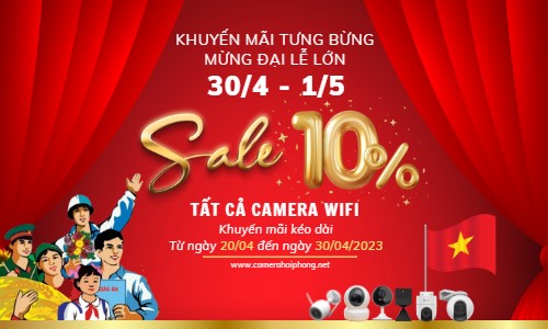 Khuyến Mãi Giảm Giá 10% Tất Cả Camera Wifi Mừng Đại Lễ 30/04 Và 01/05