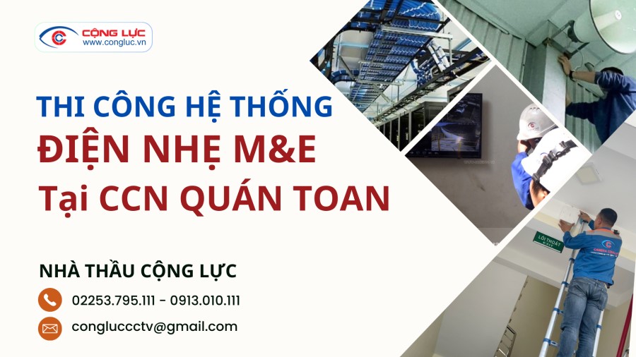 cộng lực nhà thầu thi công lắp đặt hệ thống điện nhẹ tại CCN Quán Toan