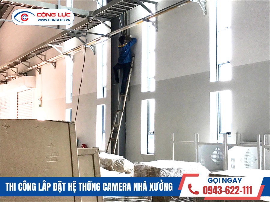 Cộng Lực thi công lắp đặt hệ thống camera an ninh nhà xưởng chuyên nghiệp