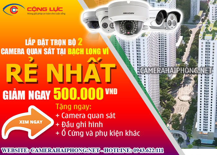 đại lý lắp đặt trọn bộ 2 camera quan sát tại bạch long vĩ