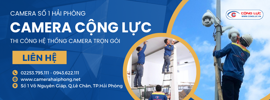 Camera Cộng Lực nhà thầu thi công lắp camera số 1 Hải Phòng