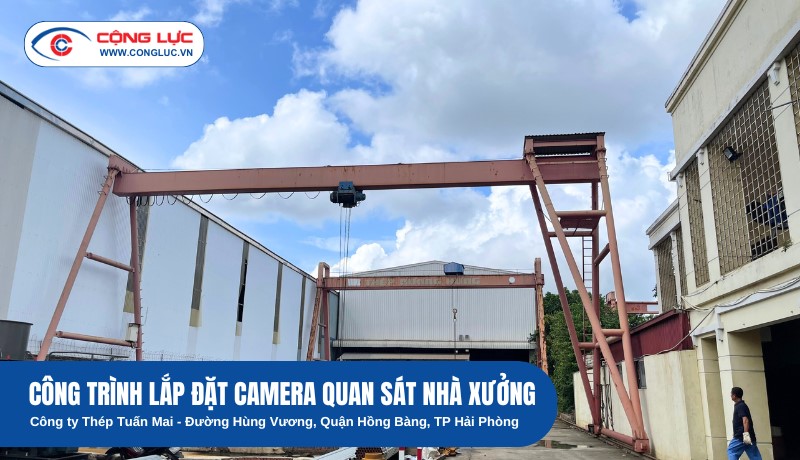 Bảo trì, lắp thêm mắt camera nhà xưởng Thép Tuấn Mai tại Hồng Bàng, Hải Phòng
