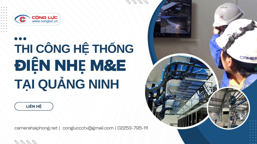 Cộng Lực nhà thầu thi công hệ thống điện nhẹ chuyên nghiệp tại Quảng Ninh